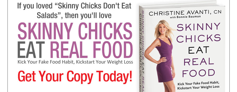 Skinny Chicks Eat Real Food by Christine Avanti