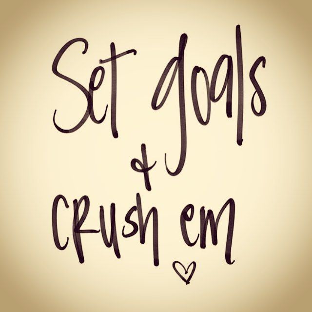 set goals and crush